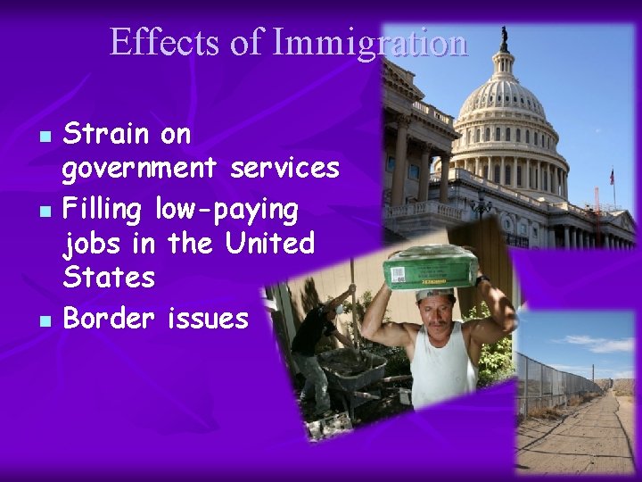 Effects of Immigration n Strain on government services Filling low-paying jobs in the United