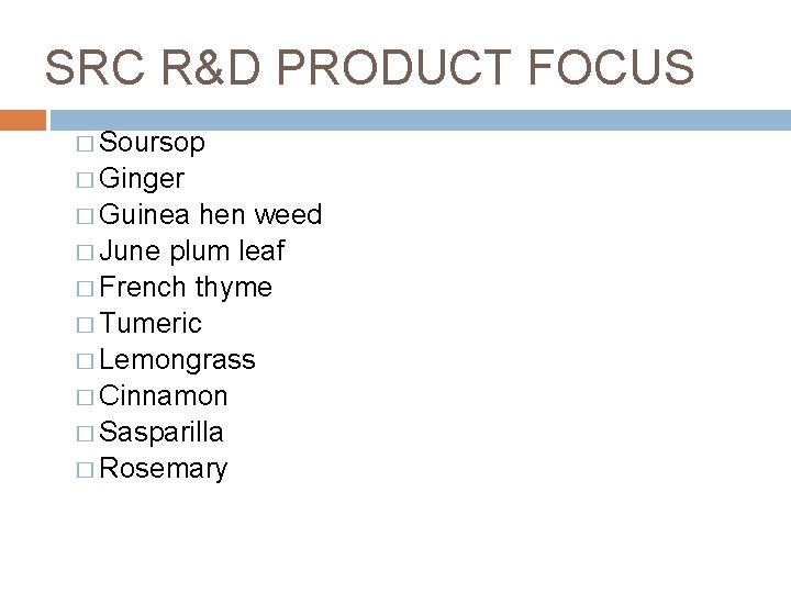 SRC R&D PRODUCT FOCUS � Soursop � Ginger � Guinea hen weed � June