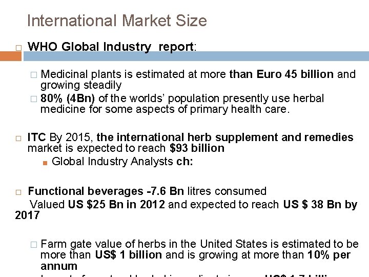 International Market Size � WHO Global Industry report: Medicinal plants is estimated at more