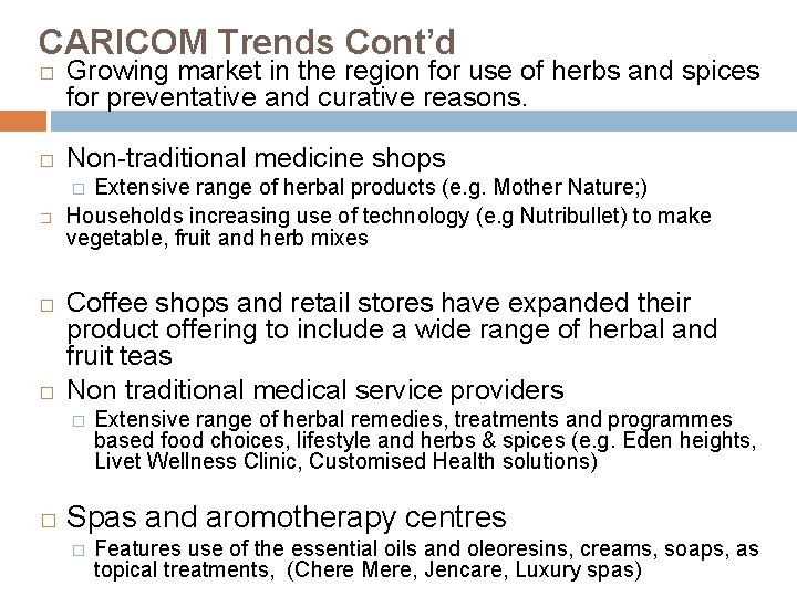 CARICOM Trends Cont’d � Growing market in the region for use of herbs and