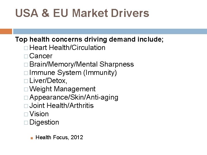 USA & EU Market Drivers Top health concerns driving demand include; � Heart Health/Circulation