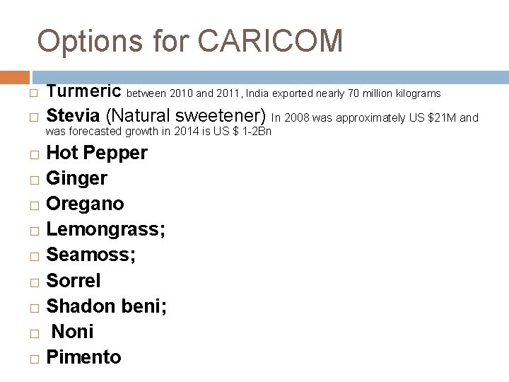 Options for CARICOM � � Turmeric between 2010 and 2011, India exported nearly 70