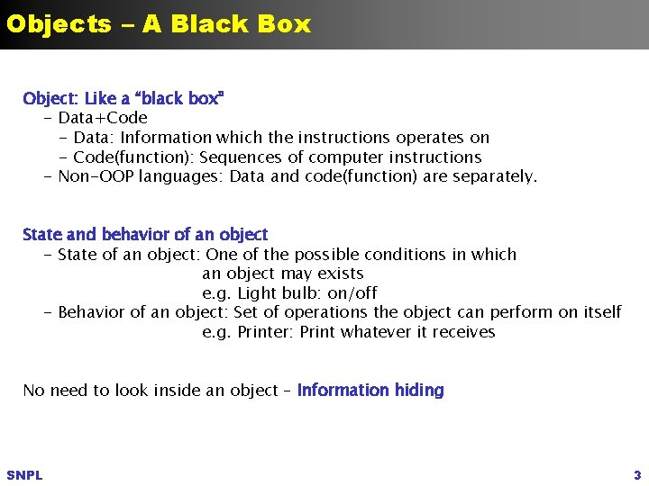 Objects – A Black Box Object: Like a “black box” - Data+Code - Data: