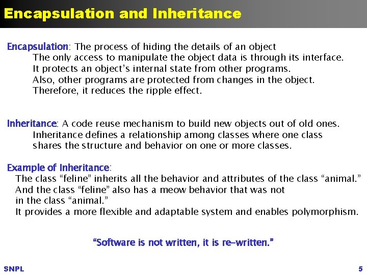 Encapsulation and Inheritance Encapsulation: The process of hiding the details of an object The