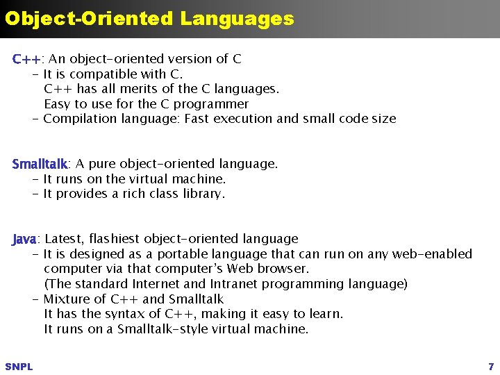 Object-Oriented Languages C++: An object-oriented version of C - It is compatible with C.