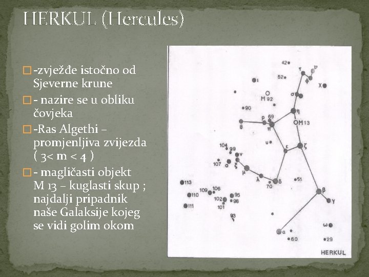 HERKUL (Hercules) � -zvježđe istočno od Sjeverne krune � - nazire se u obliku