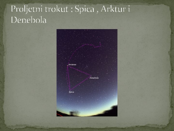 Proljetni trokut : Spica , Arktur i Denebola 