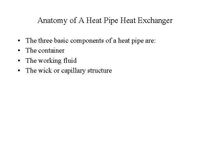 Anatomy of A Heat Pipe Heat Exchanger • • The three basic components of
