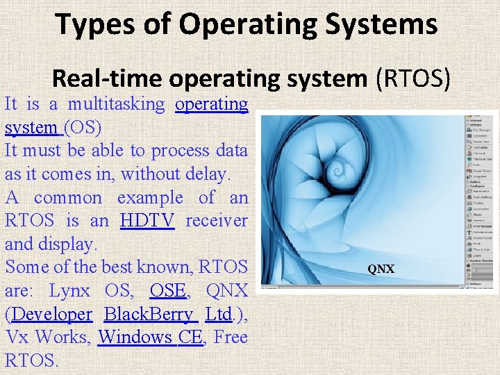 Types of Operating Systems Real time operating system (RTOS) It is a multitasking operating