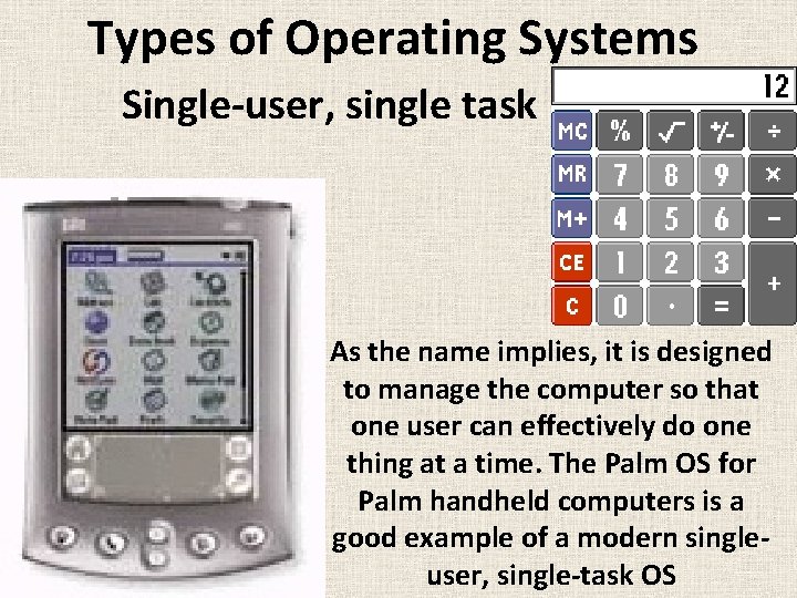 Types of Operating Systems Single user, single task As the name implies, it is