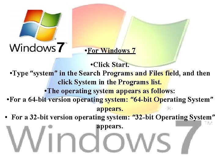  • For Windows 7 • Click Start. • Type “system” in the Search