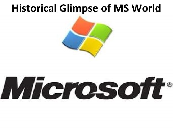 Historical Glimpse of MS World 
