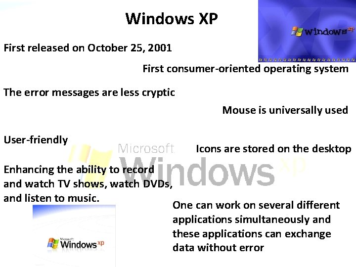 Windows XP First released on October 25, 2001 First consumer oriented operating system The