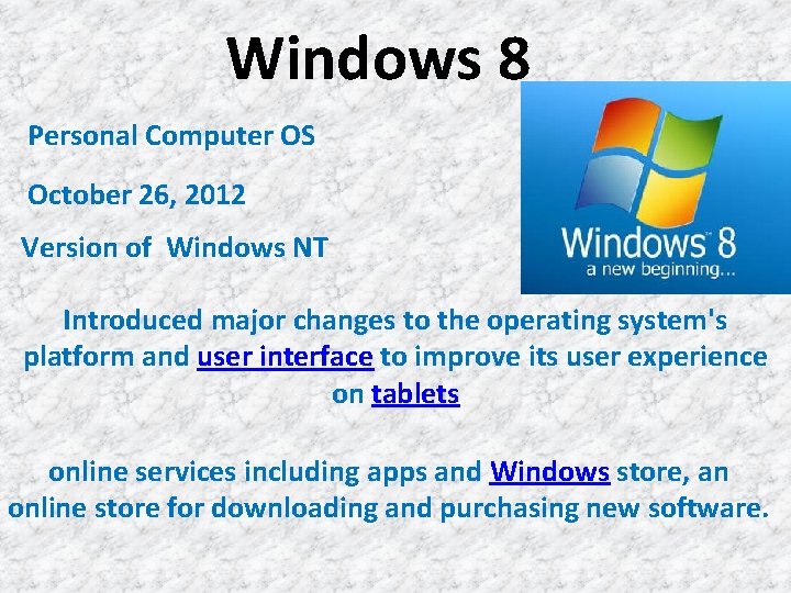 Windows 8 Personal Computer OS October 26, 2012 Version of Windows NT Introduced major