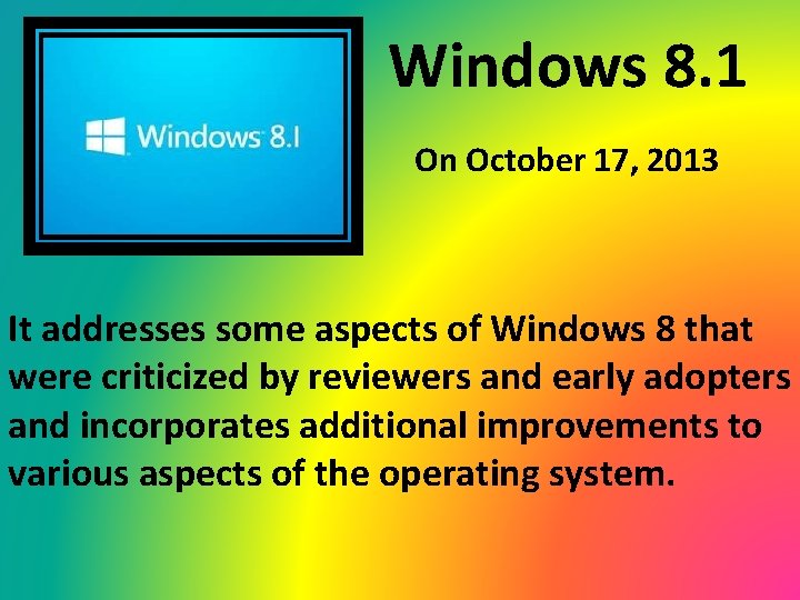 Windows 8. 1 On October 17, 2013 It addresses some aspects of Windows 8
