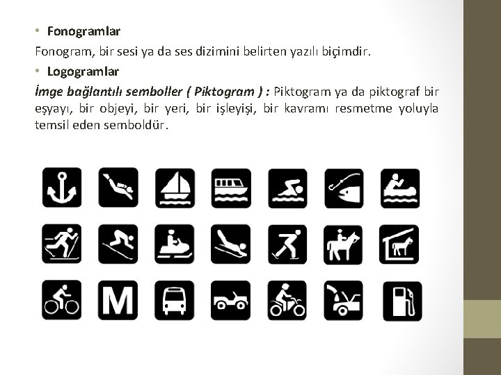  • Fonogramlar Fonogram, bir sesi ya da ses dizimini belirten yazılı biçimdir. •