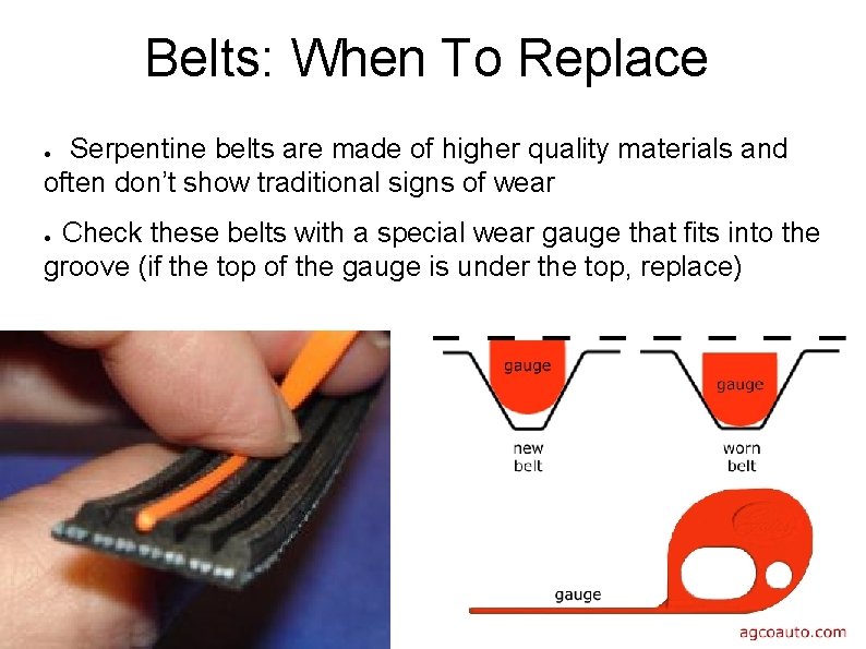 Belts: When To Replace Serpentine belts are made of higher quality materials and often