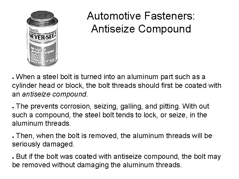 Automotive Fasteners: Antiseize Compound When a steel bolt is turned into an aluminum part