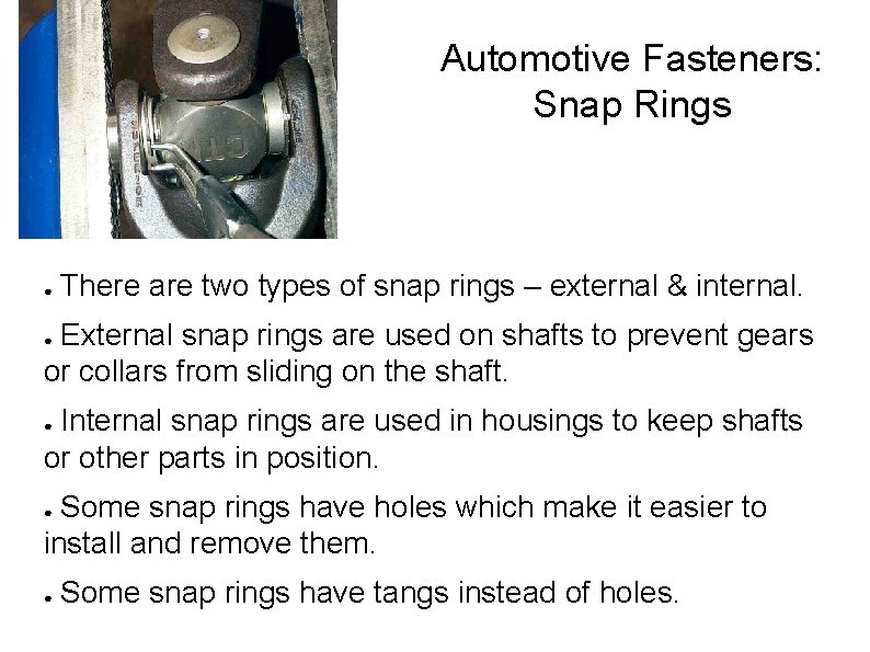 Automotive Fasteners: Snap Rings ● There are two types of snap rings – external