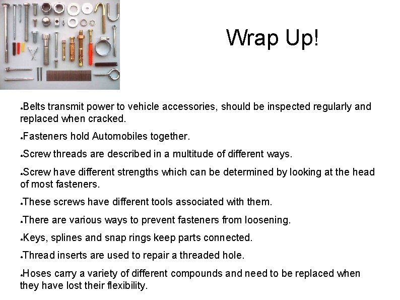 Wrap Up! Belts transmit power to vehicle accessories, should be inspected regularly and replaced