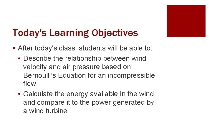 Today's Learning Objectives § After today's class, students will be able to: • Describe