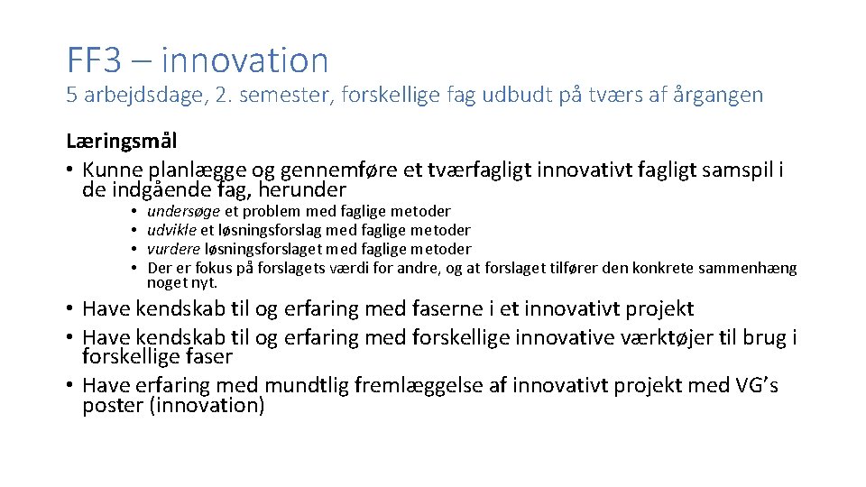 FF 3 – innovation 5 arbejdsdage, 2. semester, forskellige fag udbudt på tværs af