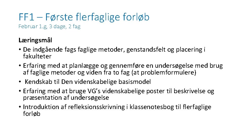 FF 1 – Første flerfaglige forløb Februar 1. g, 3 dage, 2 fag Læringsmål