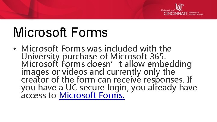 Microsoft Forms • Microsoft Forms was included with the University purchase of Microsoft 365.