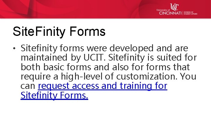Site. Finity Forms • Sitefinity forms were developed and are maintained by UCIT. Sitefinity