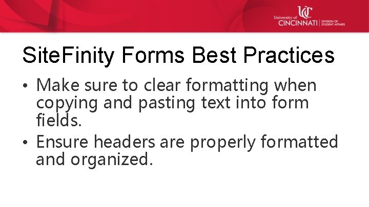 Site. Finity Forms Best Practices • Make sure to clear formatting when copying and