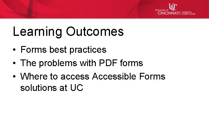 Learning Outcomes • Forms best practices • The problems with PDF forms • Where