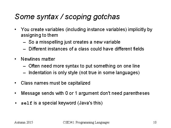 Some syntax / scoping gotchas • You create variables (including instance variables) implicitly by