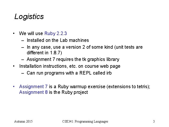 Logistics • We will use Ruby 2. 2. 3 – Installed on the Lab