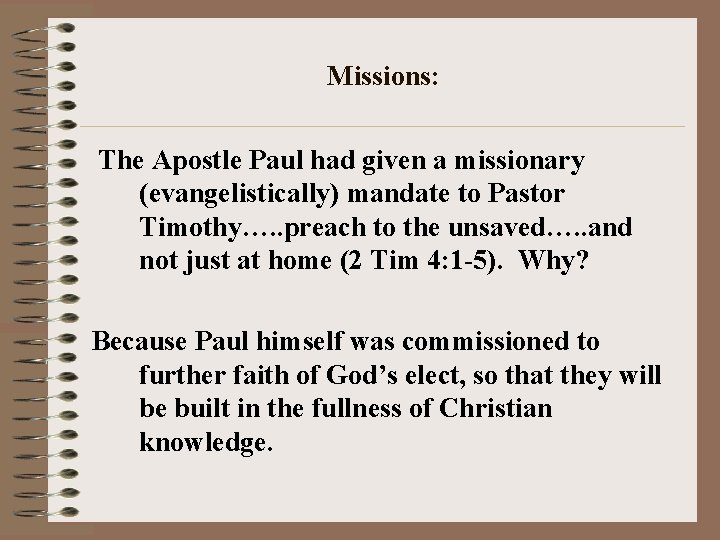 Missions: The Apostle Paul had given a missionary (evangelistically) mandate to Pastor Timothy…. .