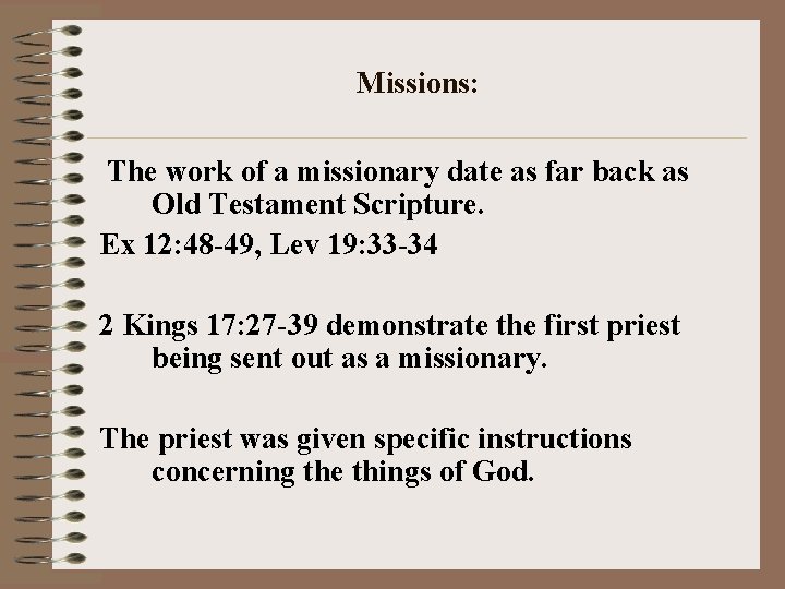 Missions: The work of a missionary date as far back as Old Testament Scripture.