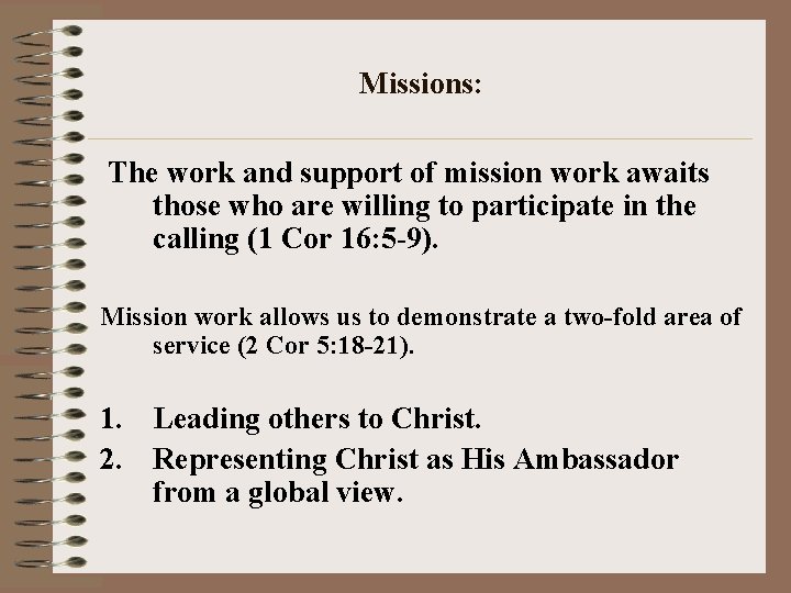 Missions: The work and support of mission work awaits those who are willing to