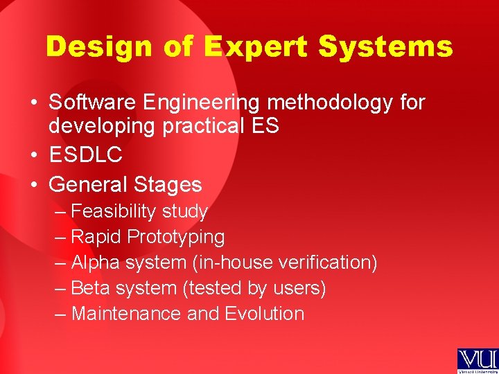 Design of Expert Systems • Software Engineering methodology for developing practical ES • ESDLC