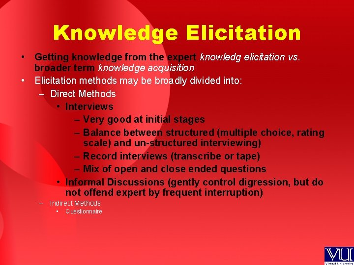 Knowledge Elicitation • Getting knowledge from the expert knowledg elicitation vs. broader term knowledge