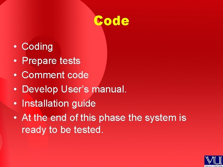 Code • • • Coding Prepare tests Comment code Develop User’s manual. Installation guide