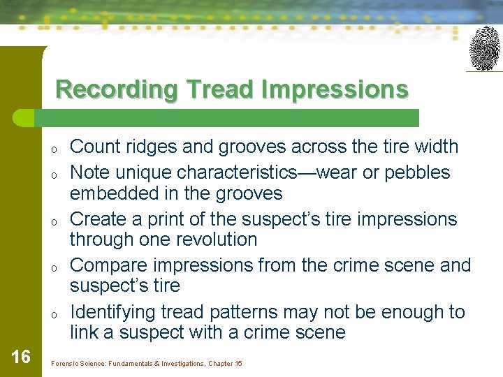 Recording Tread Impressions o o o 16 Count ridges and grooves across the tire