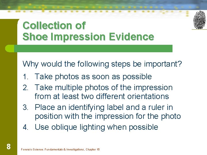 Collection of Shoe Impression Evidence Why would the following steps be important? 1. Take