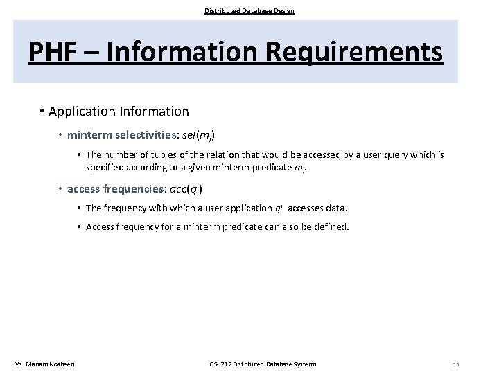 Distributed Database Design PHF – Information Requirements • Application Information • minterm selectivities: sel(mi)
