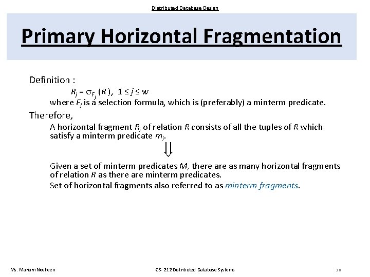 Distributed Database Design Primary Horizontal Fragmentation Definition : Rj = Fj (R ), 1