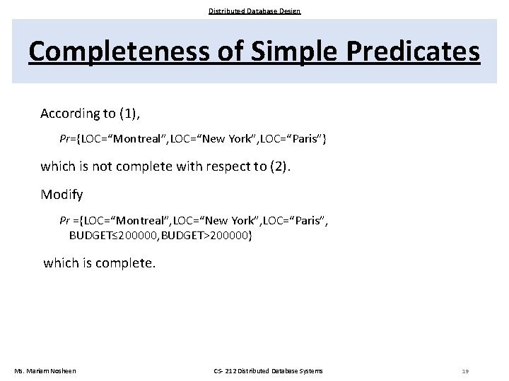 Distributed Database Design Completeness of Simple Predicates According to (1), Pr={LOC=“Montreal”, LOC=“New York”, LOC=“Paris”}