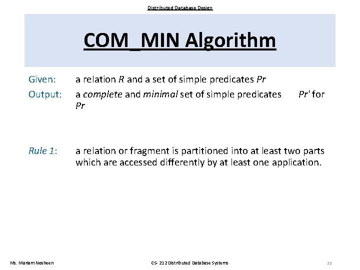 Distributed Database Design COM_MIN Algorithm Given: Output: a relation R and a set of