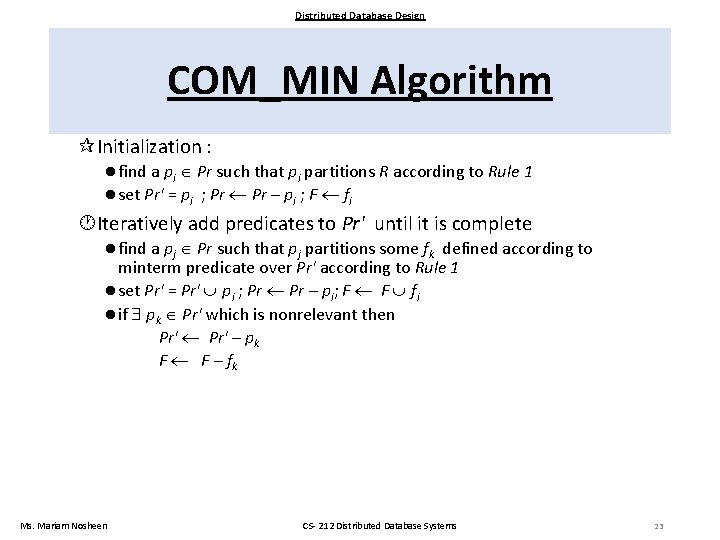 Distributed Database Design COM_MIN Algorithm Initialization : find a pi Pr such that pi