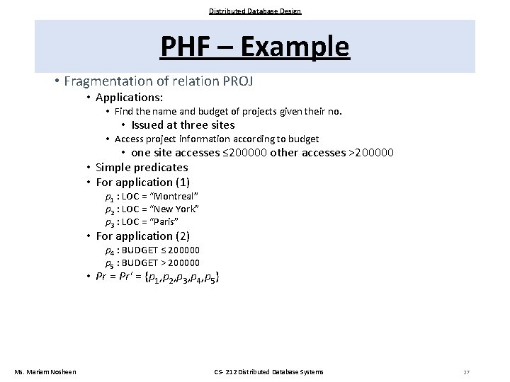 Distributed Database Design PHF – Example • Fragmentation of relation PROJ • Applications: •