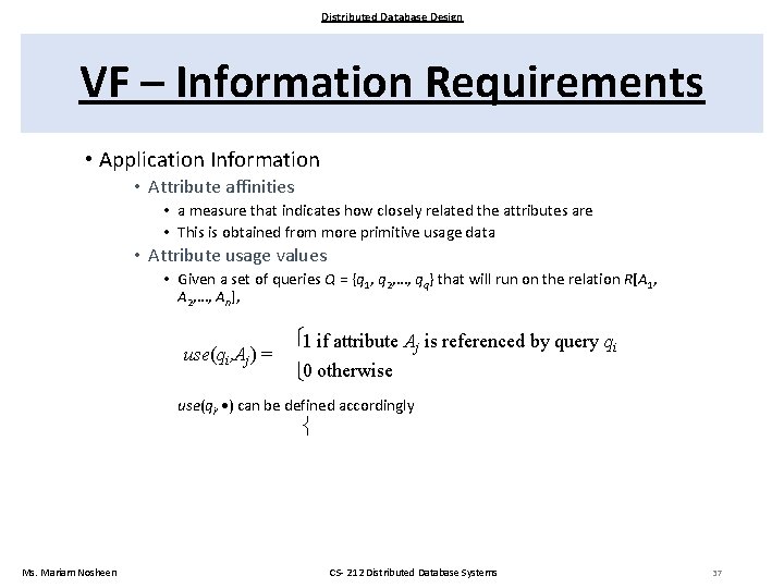 Distributed Database Design VF – Information Requirements • Application Information • Attribute affinities •