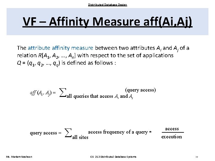 Distributed Database Design VF – Affinity Measure aff(Ai, Aj) The attribute affinity measure between