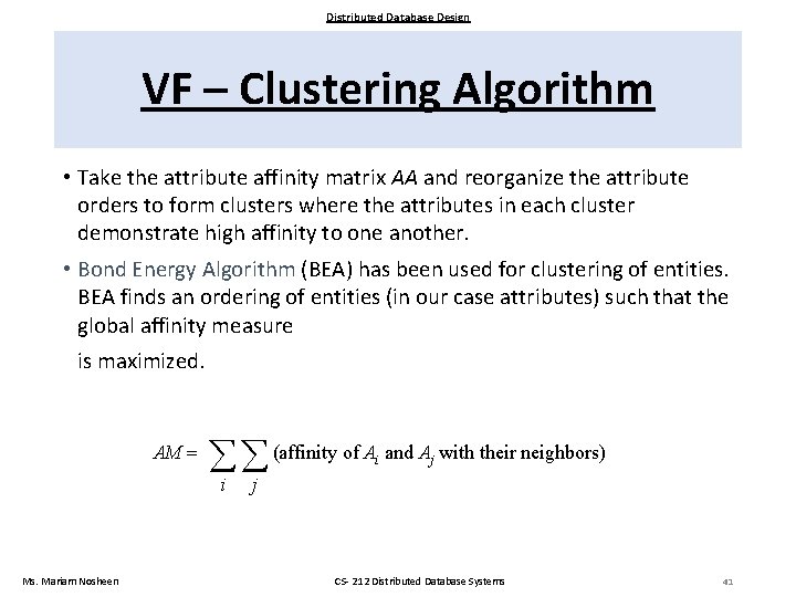Distributed Database Design VF – Clustering Algorithm • Take the attribute affinity matrix AA